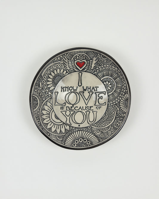 I Know What Love Is Because of You Carved Bowl