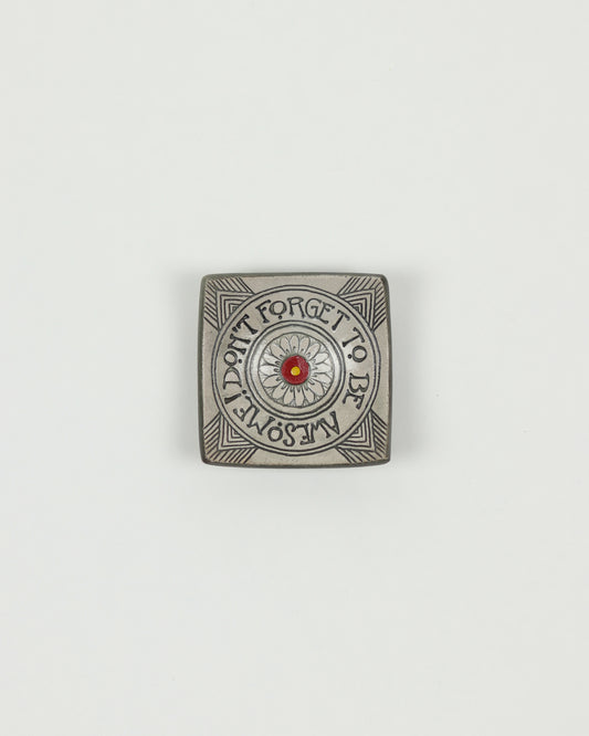 Don't Forget to be Awesome Pin Dish